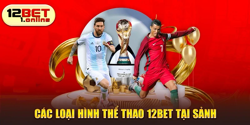 Các loại hình thể thao 12Bet tại sảnh