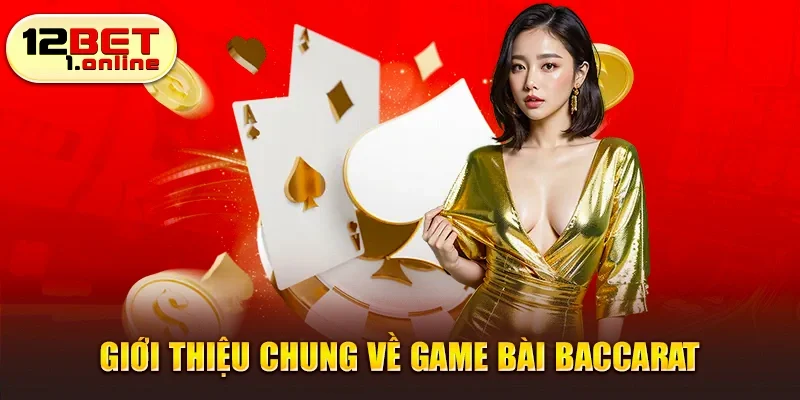 Giới thiệu chung về game bài baccarat